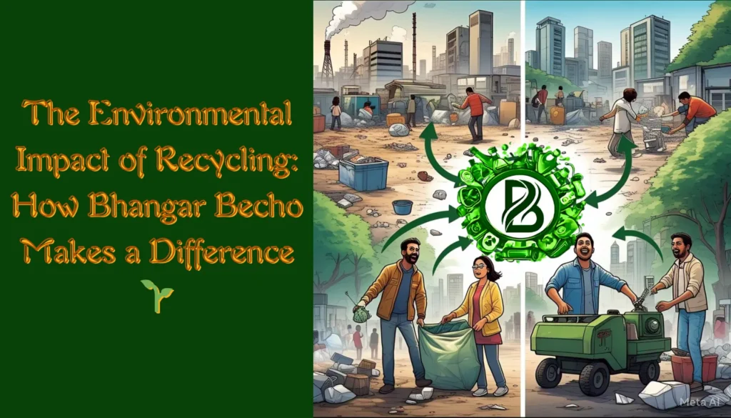 The Environmental Impact of Recycling - How Bhangar Becho Makes a Difference
